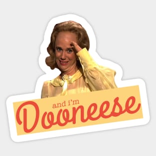 and I'm Dooneese Sticker